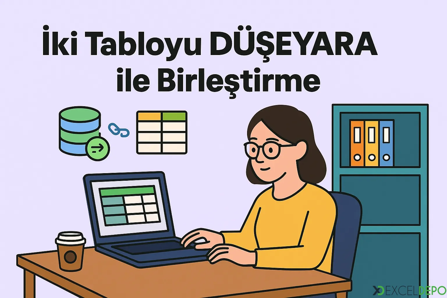 Kaynak 'İki Tabloyu DÜŞEYARA ile Birleştirme'
