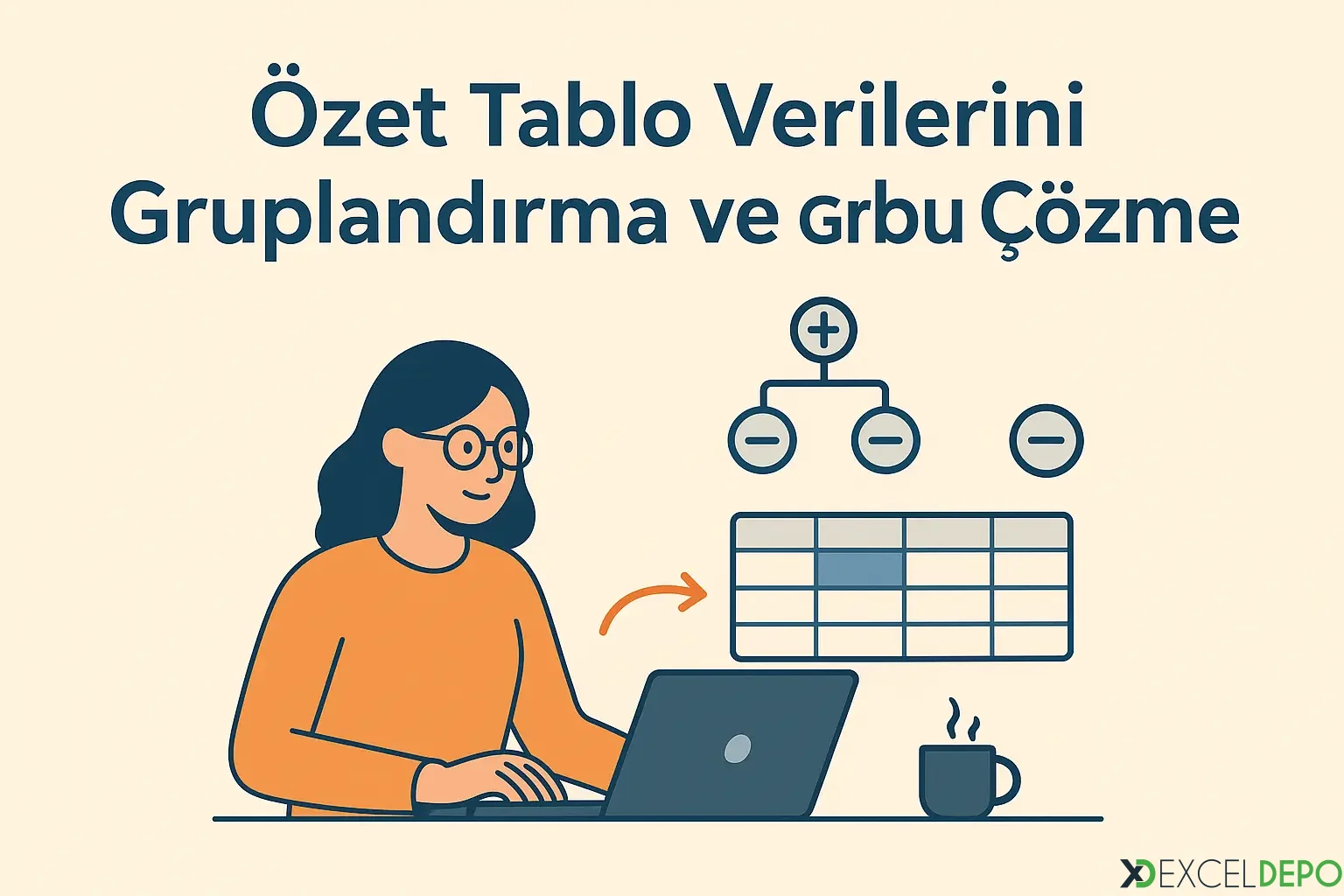 Özet Tablo Verilerini Gruplandırma ve Grubu Çözme