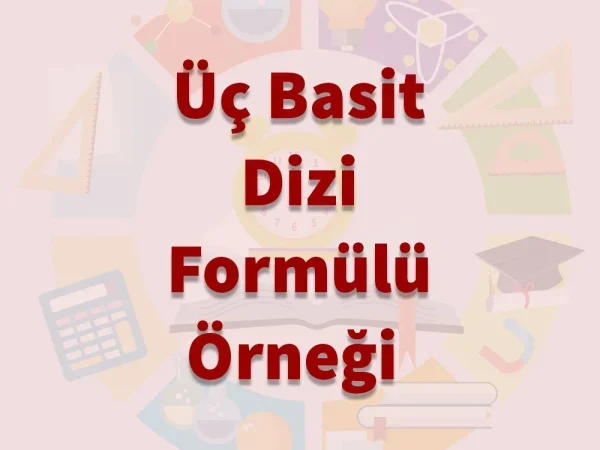 Üç Basit Dizi Formülü Öğrenme
