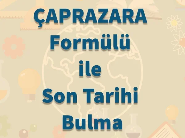 ÇAPRAZARA ile Son Tarihi Bulma