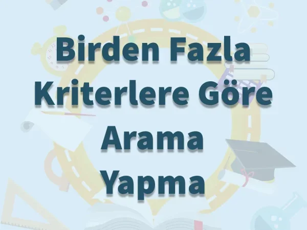Birden Fazla Kriterlere Göre Arama Yapma