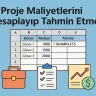 Proje Maliyetlerini Hesaplayıp Tahmin Etme