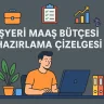 İşyeri Maaş Bütçesi Hazırlama Çizelgesi