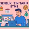 Senelik İzin Takip Etme