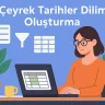 Çeyrek Tarihler Dilimi Oluşturma