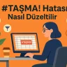 #TAŞMA! Hatası Nasıl Düzeltilir
