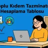 Toplu Kıdem Tazminatı Hesaplama Tablosu