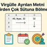 Virgülle Ayrılan Metni Birden Çok Sütuna Bölme