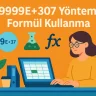 9,999999E+307 Yöntemi ile Formül Kullanma