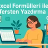 Excel Formülleri ile Tersten Yazdırma