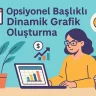 Opsiyonel Başlıklı Dinamik Grafik Oluşturma