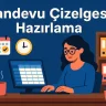 Randevu Çizelgesi Hazırlama